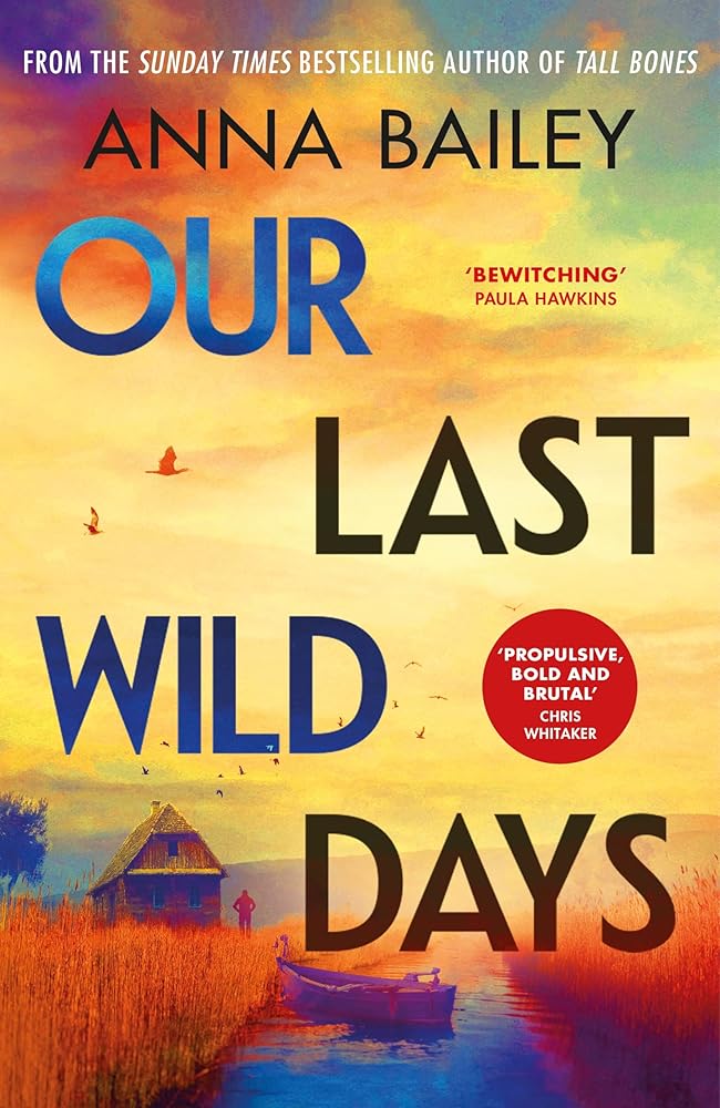 Our Last Wild Days: 'Propulsive, bold and brutal. A truly atmospheric thriller.' Chris Whitaker cover image