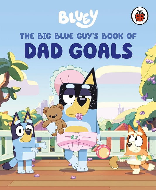 Bluey: The Big Blue Guy's Book of Dad Goals: The perfect gift for Father's Day cover image