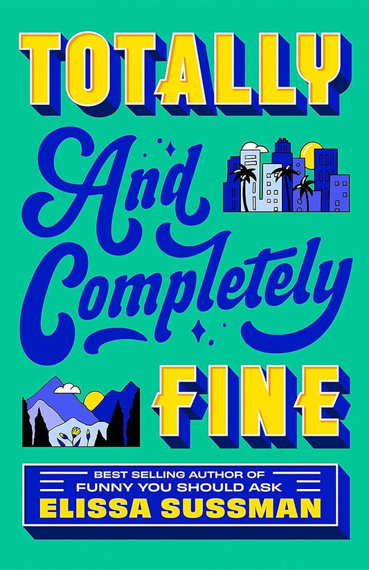 Totally and Completely Fine: return to the world of FUNNY YOU SHOULD ASK with this emotional second-chance romance cover image