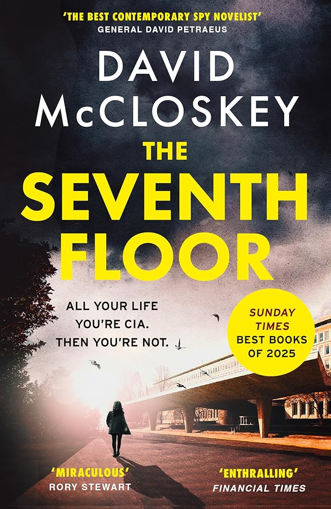 The Seventh Floor: Sunday Times Bestseller From Author of DAMASCUS STATION and co-host of hit podcast THE REST IS CLASSIFIED (David McCloskey spy thriller) cover image
