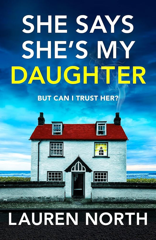 She Says She's My Daughter: A gripping and addictive psychological thriller with a heart-stopping twist cover image